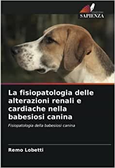 تحميل La fisiopatologia delle alterazioni renali e cardiache nella babesiosi canina: Fisiopatologia della babesiosi canina