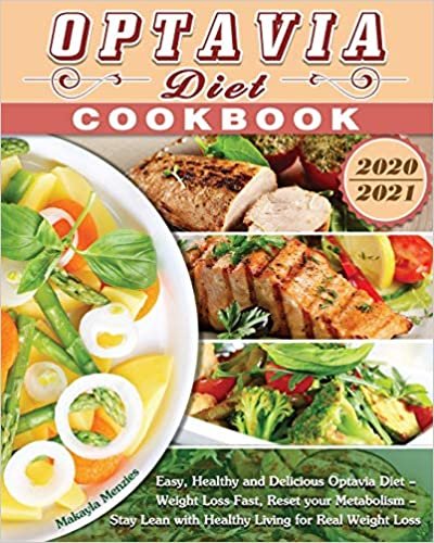 Optavia Diet Cookbook 2020-2021: Easy, Healthy and Delicious Optavia Diet - Weight Loss Fast, Reset your Metabolism - Stay Lean with Healthy Living for Real Weight Loss indir