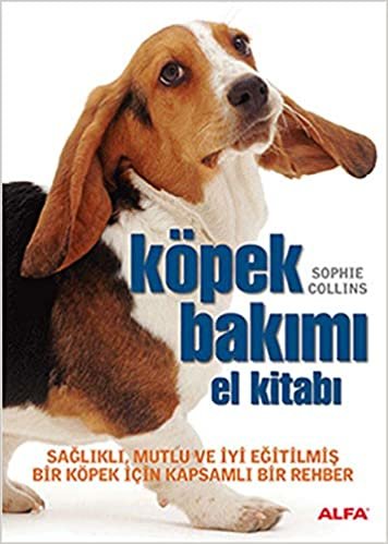indir Köpek Bakımı El Kitabı: Sağlıklı, mutlu ve iyi eğitilmiş bir köpek için kapsamlı bir rehber