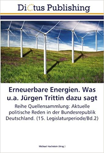 Erneuerbare Energien. Was u.a. Jürgen Trittin dazu sagt: Reihe Quellensammlung: Aktuelle politische Reden in der Bundesrepublik Deutschland. (15. Legislaturperiode/Bd.2) indir