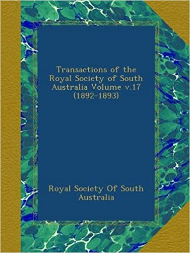 Transactions of the Royal Society of South Australia Volume v.17 (1892-1893)