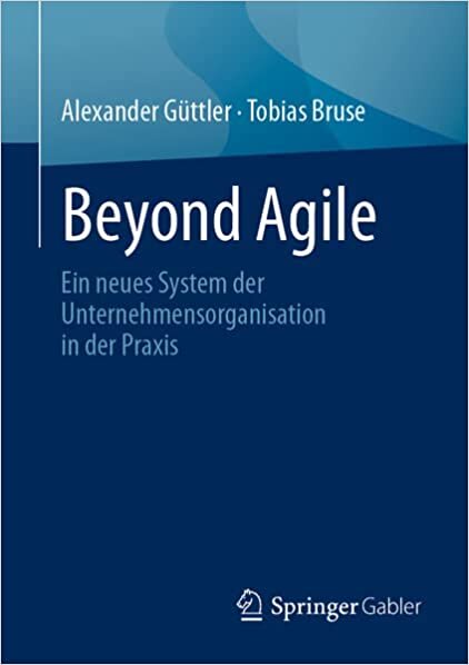 اقرأ Beyond Agile: Ein neues System der Unternehmensorganisation in der Praxis (German Edition) الكتاب الاليكتروني 