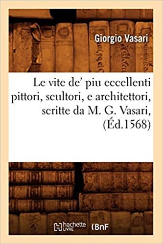 Vasari, G: Vite De' Piu Eccellenti Pittori, Scultori, E (Histoire) indir