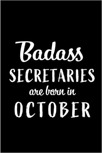 Badass Secretaries Are Born In October: Blank Line Funny Journal, Notebook or Diary is Perfect Gift for the October Born. Makes an Awesome Birthday ... and Family ( Alternative to B-day Card. ) indir