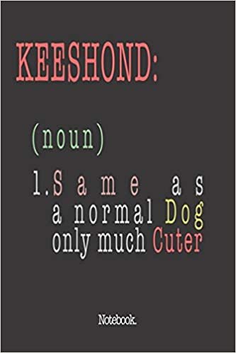 اقرأ Keeshond (noun) 1. Same As A Normal Dog Only Much Cuter: Notebook الكتاب الاليكتروني 