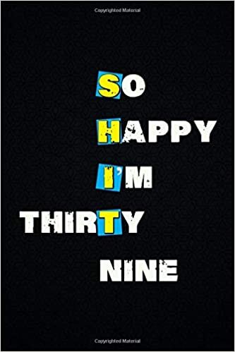 So Happy I'm thirty-nine: wide Lined journal / ruled Notebook (travel size 6x9) is a funny gag gifts for 39 year old men and women birthday, Celebrate their 39th Birthday in a Hilarious way indir