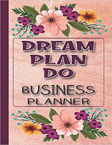 ダウンロード  Dream Plan Do Business Planner: A Finances Organizer for Small & Home Based Businesses 本