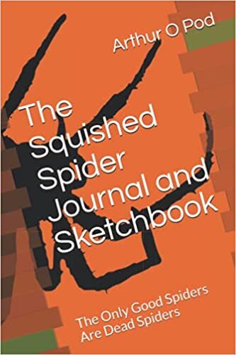indir The Squished Spider Journal and Sketchbook: The Only Good Spiders Are Dead Spiders