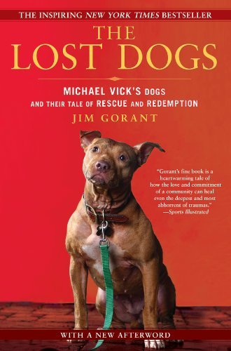 ダウンロード  The Lost Dogs: Michael Vick's Dogs and Their Tale of Rescue and Redemption (English Edition) 本