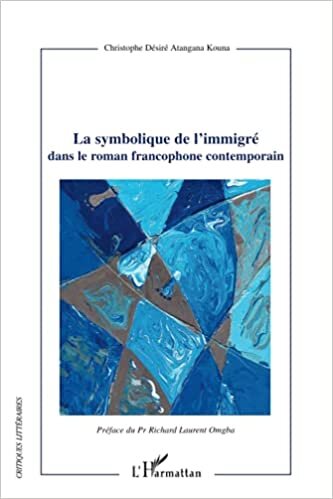 indir La symbolique de l&#39;immigré dans le roman francophone contemporain (Critiques Littéraires)