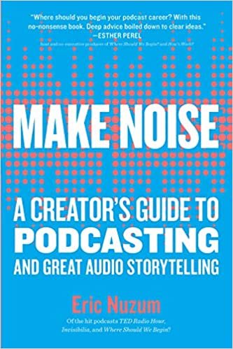 تحميل Make Noise: A Creator&#39;s Guide to Podcasting and Great Audio Storytelling