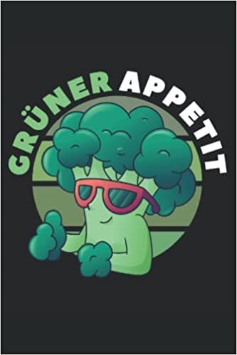 اقرأ Grüner Appetit Brokkoli Gartengemüse: Notizbuch & Tagebuch für Vegetarier und Veganer (German Edition) الكتاب الاليكتروني 