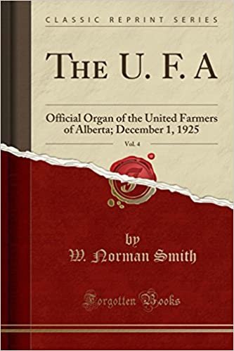 The U. F. A , Vol. 4: Official Organ of the United Farmers of Alberta; December 1, 1925 (Classic Reprint) indir