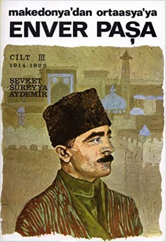Enver Paşa Cilt 3: Makedonya’dan Ortaasya’ya 1914-1922 indir