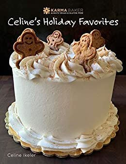 ダウンロード  Karma Baker - Always Vegan and Gluten Free: Celine's Holiday Favorites (English Edition) 本