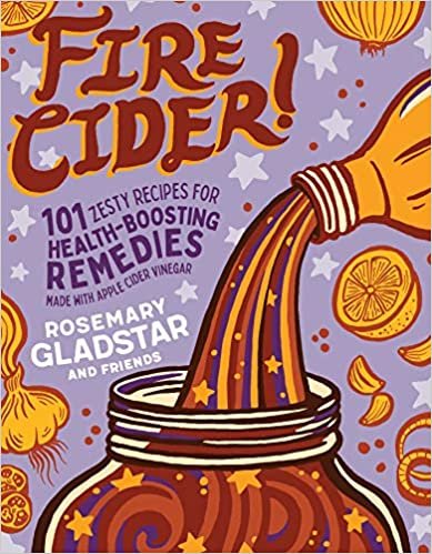 ダウンロード  Fire Cider!: 101 Zesty Recipes for Health-boosting Remedies Made With Apple Cider Vinegar 本