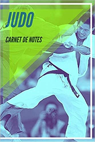 Carnet de Notes Judo: Journal, cahier, carnet judo | Judoka Sport Sportif Athlète Joueur Fan Homme F Ado Collègue Coéquipier | 100 pages indir