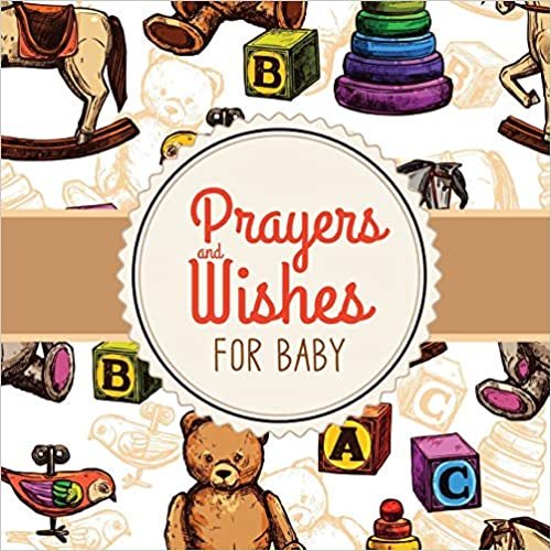 Prayers + Wishes For Baby: Children's Book | Christian Faith Based | I Prayed For You | Prayer Wish Keepsake indir