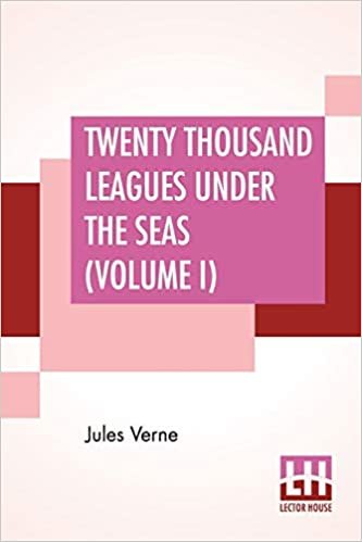 Twenty Thousand Leagues Under The Seas (Volume I): An Underwater Tour Of The World, Translated From The Original French by F. P. Walter indir