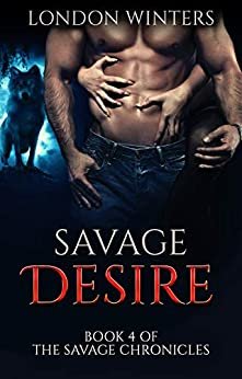 ダウンロード  Savage Desire: Book 4 of the Savage Chronicles (English Edition) 本