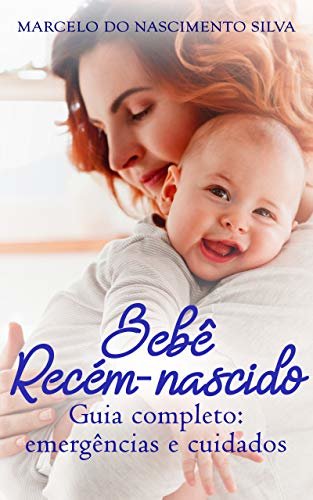 ダウンロード  Bebê recém-nascido: Guia completo: emergências e cuidados (Portuguese Edition) 本