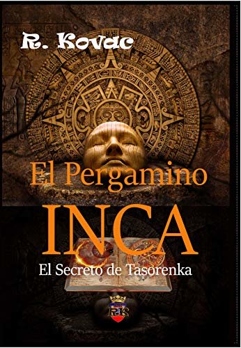 ダウンロード  El Pergamino Inca: El Secreto de Tasorenka (Spanish Edition) 本