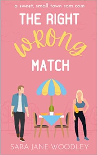 The Right Wrong Match: A Sweet, Small Town Romantic Comedy اقرأ