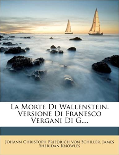 La Morte Di Wallenstein. Versione Di Franesco Vergani Di G....