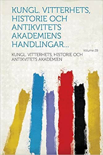 تحميل Kungl. Vitterhets, Historie Och Antikvitets Akademiens Handlingar... Volume 28