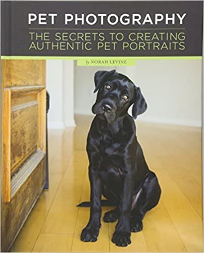 ダウンロード  Pet Photography: The Secrets to Creating Authentic Pet Portraits 本