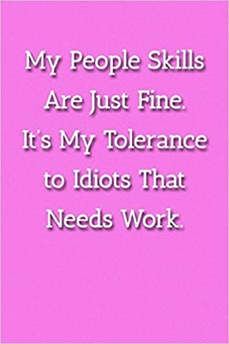 indir My People Skills Are Just Fine. It&#39;s My Tolereance to Idiots That Needs Work. Notebook: Lined Journal, 120 Pages, 6 x 9, Gag Gift For Co Worker Journal, Pink Matte Finish