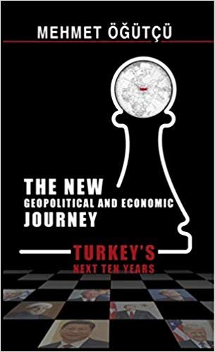 The New Geopolitical and Economic Journey: Turkey's Next Ten Years indir
