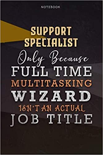 indir Lined Notebook Journal Support Specialist Only Because Full Time Multitasking Wizard Isn&#39;t An Actual Job Title Working Cover: Personalized, 6x9 inch, ... Goals, Personal, Organizer, Paycheck Budget