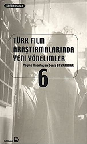 Türk Film Araştırmalarında Yeni Yönelimler 6: Sinema ve Seyir indir
