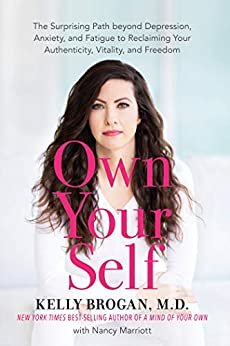 Own Your Self: The Surprising Path beyond Depression, Anxiety, and Fatigue to Reclaiming Your Authenticity, Vitality, and Freedom (English Edition)