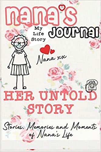 indir Nana&#39;s Journal - Her Untold Story: Stories, Memories and Moments of Nana&#39;s Life: A Guided Memory Journal