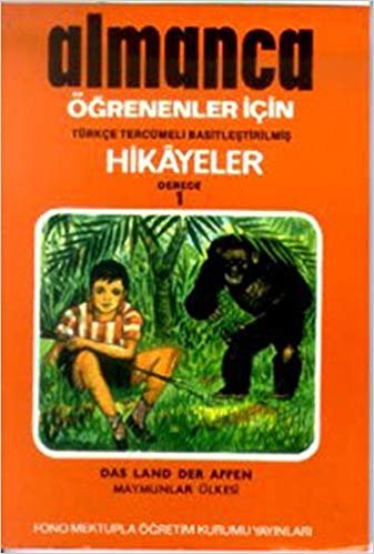 Almanca Hikayeler - Maymunlar Ülkesi Derece 1-C: Türkçe Çevirili, Basitleştirilmiş, Alıştırmalı indir