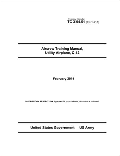 Training Circular TC 3-04.51 (TC 1-218) Aircrew Training Manual, Utility Airplane C-12 February 2014 indir