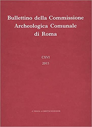 Bullettino Della Commissione Archeologica Comunale Di Roma CXVI, 2015 indir