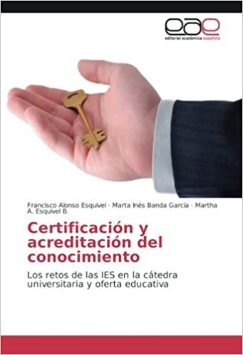 Certificación y acreditación del conocimiento: Los retos de las IES en la cátedra universitaria y oferta educativa indir
