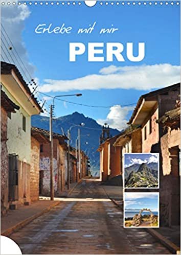 Erlebe mit mir Peru (Wandkalender 2021 DIN A3 hoch): An der Pazifikkueste in Suedamerika liegt das grossartige Land Peru. (Monatskalender, 14 Seiten )