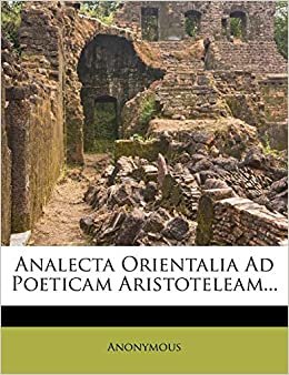 تحميل Analecta Orientalia Ad Poeticam Aristoteleam...