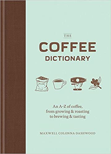 اقرأ The القهوة قاموس: A-Z من القهوة ، من growing & تحمير بشكل ٍ خمري مذاق الكتاب الاليكتروني 