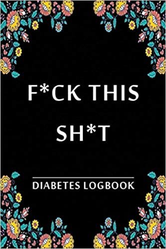 تحميل F*ck This Sh*T: Diabetes Record Book and Blood Sugar Log. Blood Glucose Logbook: Blood Sugar Recording Book