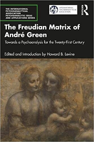 تحميل The Freudian Matrix of ​André Green: Towards a Psychoanalysis for the Twenty-First Century
