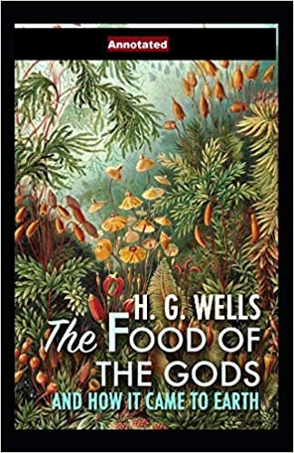 The Food of the Gods and How It Came to Earth Annotated indir