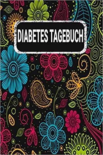 indir Diabetes Tagebuch: Blutzucker Insulin Tagebuch zum eintragen für 54 Wochen. Sehr übersichtlich gestaltet nach Tageszeiten mit Medikamentenplan und ... Diabetiker Typ 1 oder 2 / Blumen Floral Bunt
