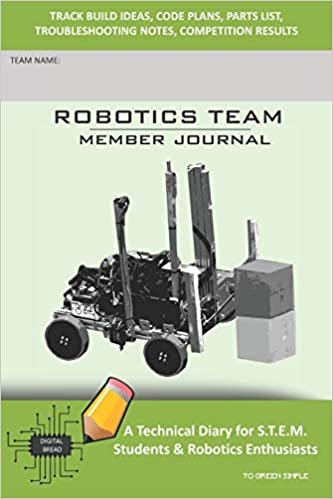 indir ROBOTICS TEAM MEMBER JOURNAL - A Technical Diary for S.T.E.M. Students &amp; Robotics Enthusiasts: Build Ideas, Code Plans, Parts List, Troubleshooting Notes, Competition Results, TOGREEN SIMPLE