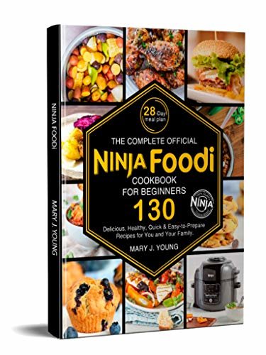 ダウンロード  The Complete Official Ninja Foodi Cookbook for Beginners: 130 Delicious, Healthy, Quick & Easy-to-Prepare Recipes for You and Your Family (Smart Cookbook 2) (English Edition) 本