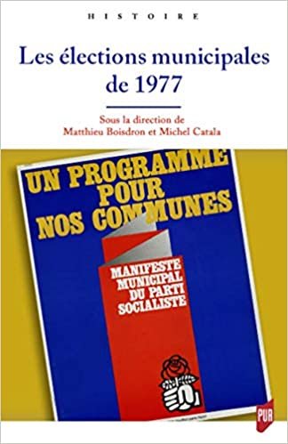 Les élections municipales de 1977: UN PROGRAMME POUR NOS COMMUNES.MANIFESTE MUNICIPAL DU PARTI SOCIALISTE (Histoire) indir